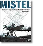 MISTEL - German Composite Aircraft and Operations 1942-1945
